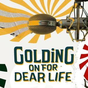 Golding on for Dear Life