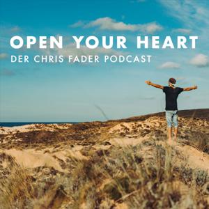 Open Your Heart - Der Chris Fader Podcast by Chris Fader