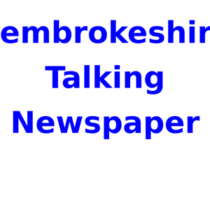 Pembrokeshire Talking Newspaper from Pembrokeshire Talking Newspaper for the Blind