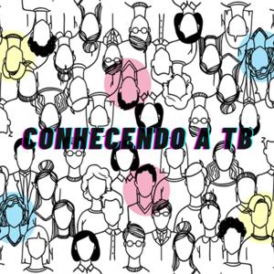 Conhecendo a TB