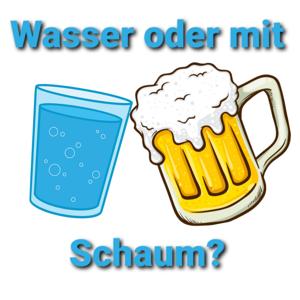 Wasser oder mit Schaum?