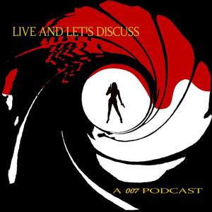 Live and Let's Discuss: A 007 Podcast