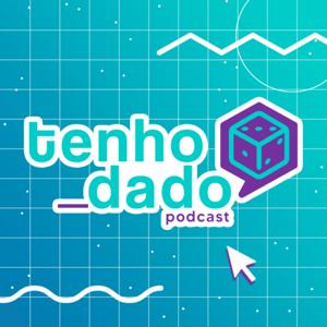 Tenho Dado Podcast