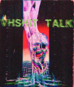 VHShit Talk