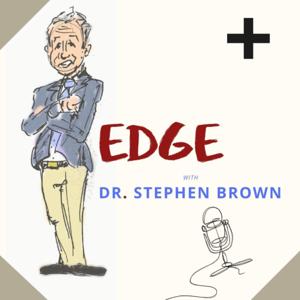 Edge with Dr. Stephen Brown