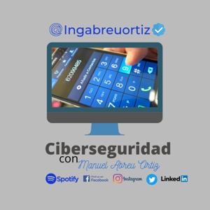 Ciberseguridad con Manuel Abreu Ortiz