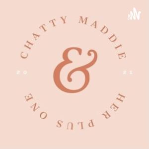 Chatty Maddie & Her Plus One