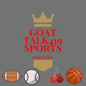 Goat Talk419 Sports & Ent. Podcast