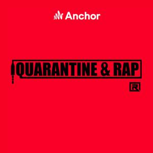 Quarantine & Rap