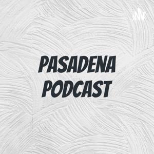 Pasadena Podcast