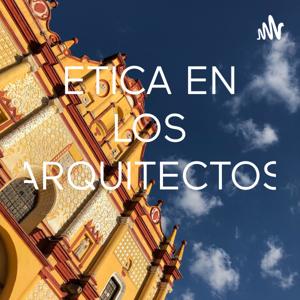 ETICA EN LOS ARQUITECTOS