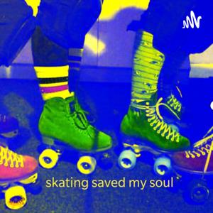 Skating Saved my Soul