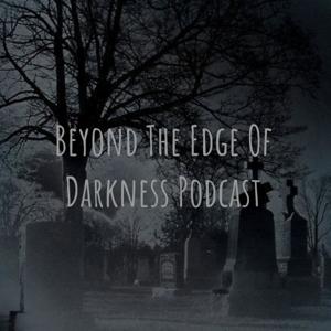 Beyond The Edge Of Darkness Podcast by G A