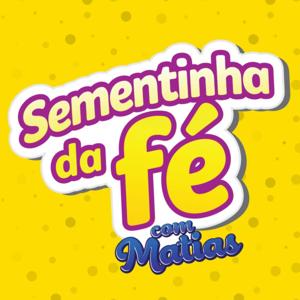 MATIAS SEMENTINHA DA FÉ !