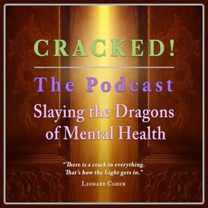 Cracked! The Podcast: Slaying the Dragons of Mental Health