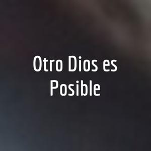 Otro Dios es Posible