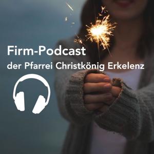 Firm-Podcast
der Pfarrei Christkönig Erkelenz