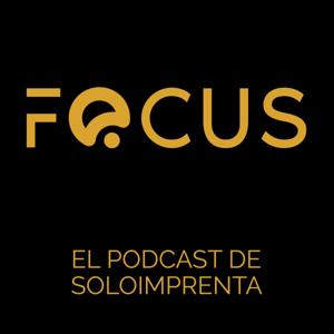 FOCUS el podcast de SOLOIMPRENTA