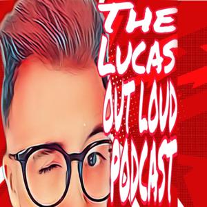 The Lucas Out Loud Podcast