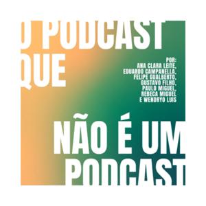 O Podcast que não é um Podcast