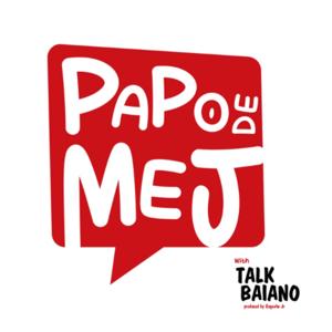 Papo de MEJ with Talk Baiano