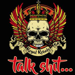 Royal Rebels - Talk Shit