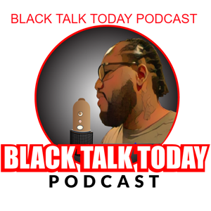 BLACK TALK TODAY PODCAST