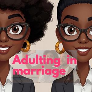 Adulting in Marriage