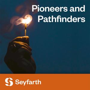 Pioneers and Pathfinders by Seyfarth Shaw LLP