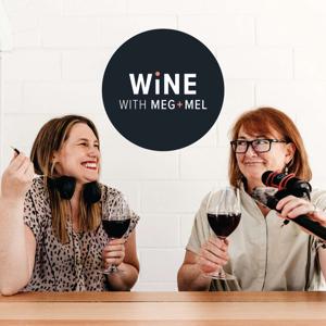 Wine with Meg + Mel by Mel Gilcrist, Meg Brodtmann