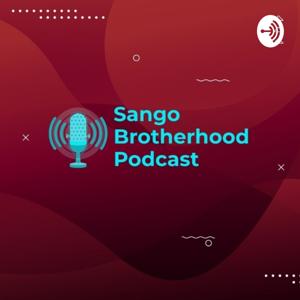 Sango Brotherhood Podcast