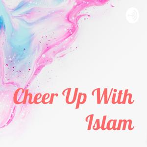 Cheer Up With Islam