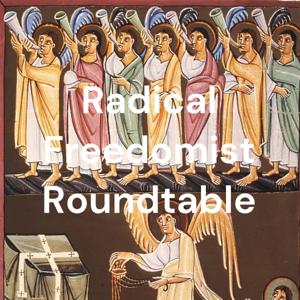 Radical Freedomist Roundtable
