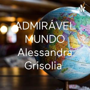 ADMIRÁVEL MUNDO Alessandra Grisolia