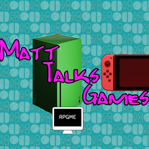 Matt Talks Games