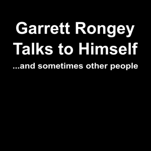 Garrett Rongey talks to himself....and sometimes other people