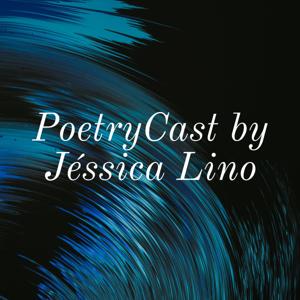 PoetryCast by Jéssica Lino