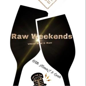 Raw weekends