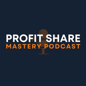 Profit Share Mastery Podcast