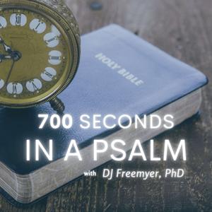 700 Seconds in a Psalm