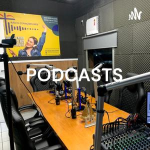 PODCASTS - RÁDIO CORAÇÕES WEB OFICIAL