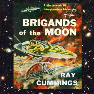 Brigands of the Moon by Ray Cummings (1907 - 1957)