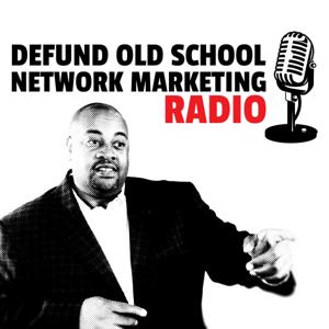 Defund Old School Network Marketing Radio