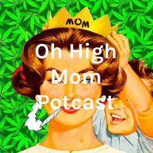 Oh High Mom Potcast