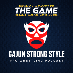 Cajun Strong Style | A Pro Wrestling Podcast