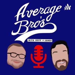 Average Bros. Podcast W/ Huff and James