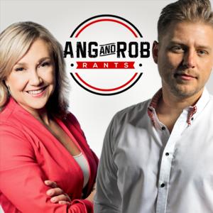 Ang & Rob Rants