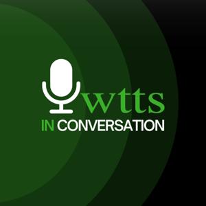 WTTS In Conversation by WTTS