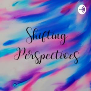 Shifting Perspectives