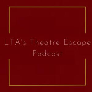 LTA's Theatre Escape Podcast